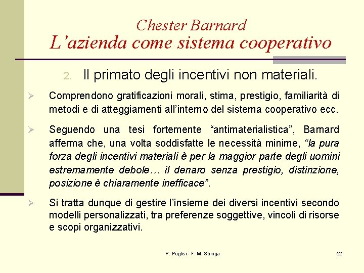 Chester Barnard L’azienda come sistema cooperativo 2. Il primato degli incentivi non materiali. Ø