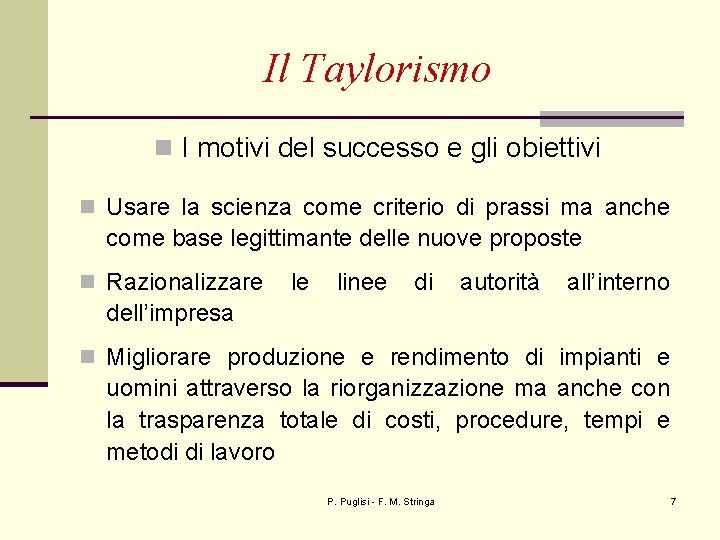 Il Taylorismo n I motivi del successo e gli obiettivi n Usare la scienza