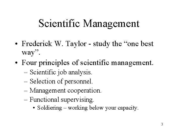 Scientific Management • Frederick W. Taylor - study the “one best way”. • Four Scientific Management • Frederick W. Taylor - study the “one best way”. • Four