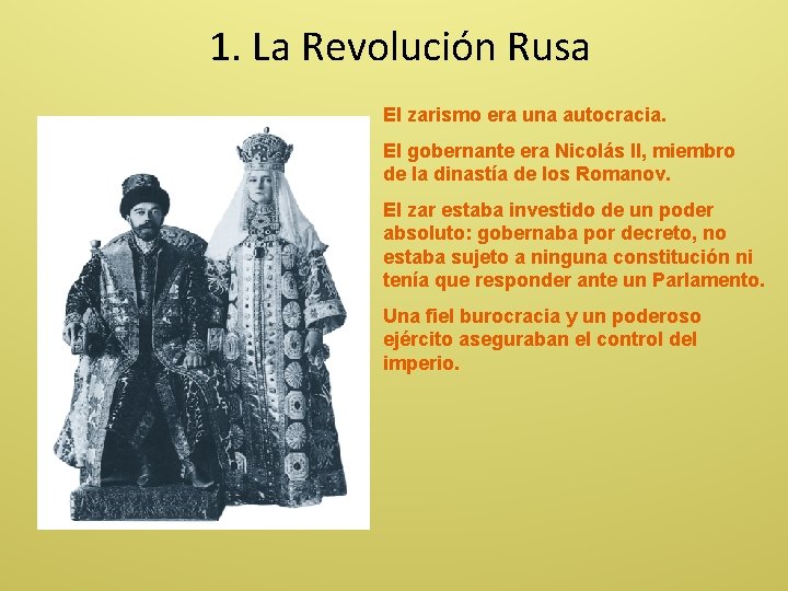 1. La Revolución Rusa El zarismo era una autocracia. El gobernante era Nicolás II,