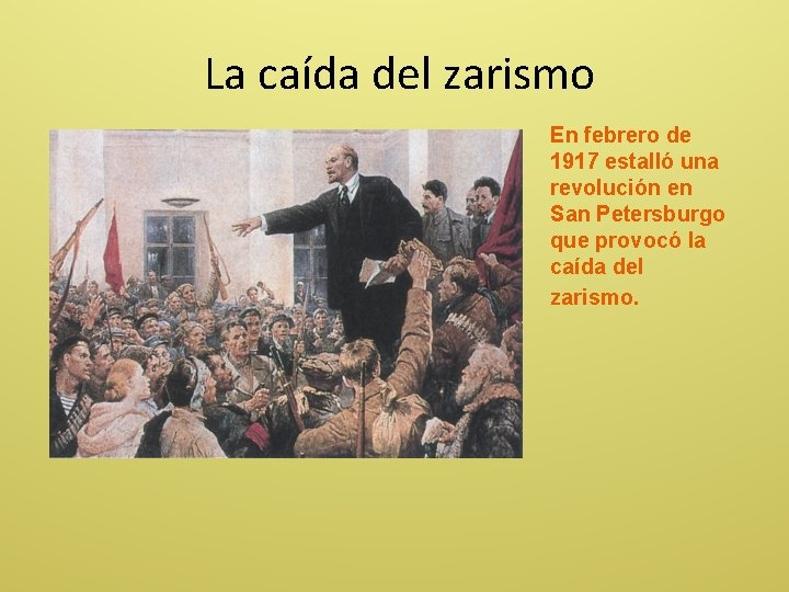 La caída del zarismo En febrero de 1917 estalló una revolución en San Petersburgo