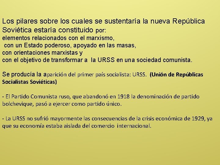 Los pilares sobre los cuales se sustentaría la nueva República Soviética estaría constituido por: