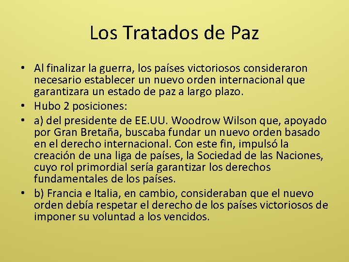 Los Tratados de Paz • Al finalizar la guerra, los países victoriosos consideraron necesario