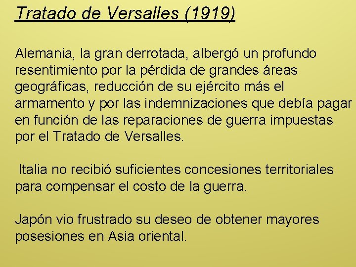 Tratado de Versalles (1919) Alemania, la gran derrotada, albergó un profundo resentimiento por la