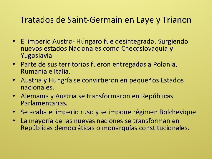 Tratados de Saint-Germain en Laye y Trianon • El imperio Austro- Húngaro fue desintegrado.