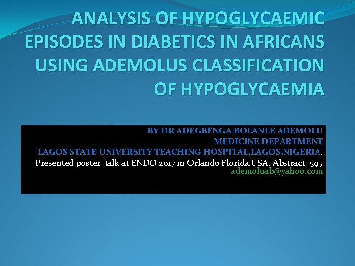 ANALYSIS OF HYPOGLYCAEMIC EPISODES IN DIABETICS IN AFRICANS USING ADEMOLUS CLASSIFICATION OF HYPOGLYCAEMIA BY