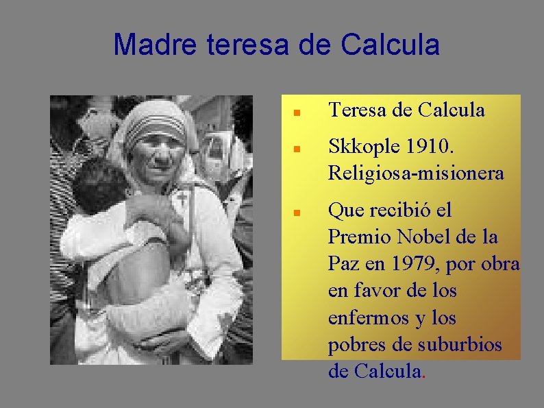 Madre teresa de Calcula Teresa de Calcula Skkople 1910. Religiosa-misionera Que recibió el Premio