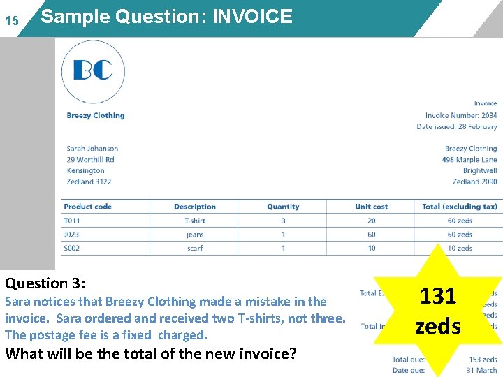 15 Sample Question: INVOICE Sara receives this invoice in the mail Question 3: Sara