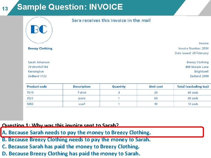 13 Sample Question: INVOICE Sara receives this invoice in the mail Question 1: Why