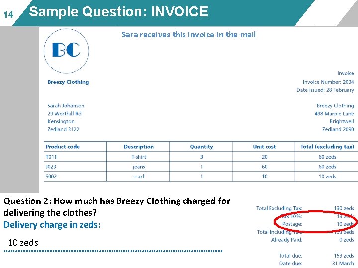 14 Sample Question: INVOICE Sara receives this invoice in the mail Question 2: How