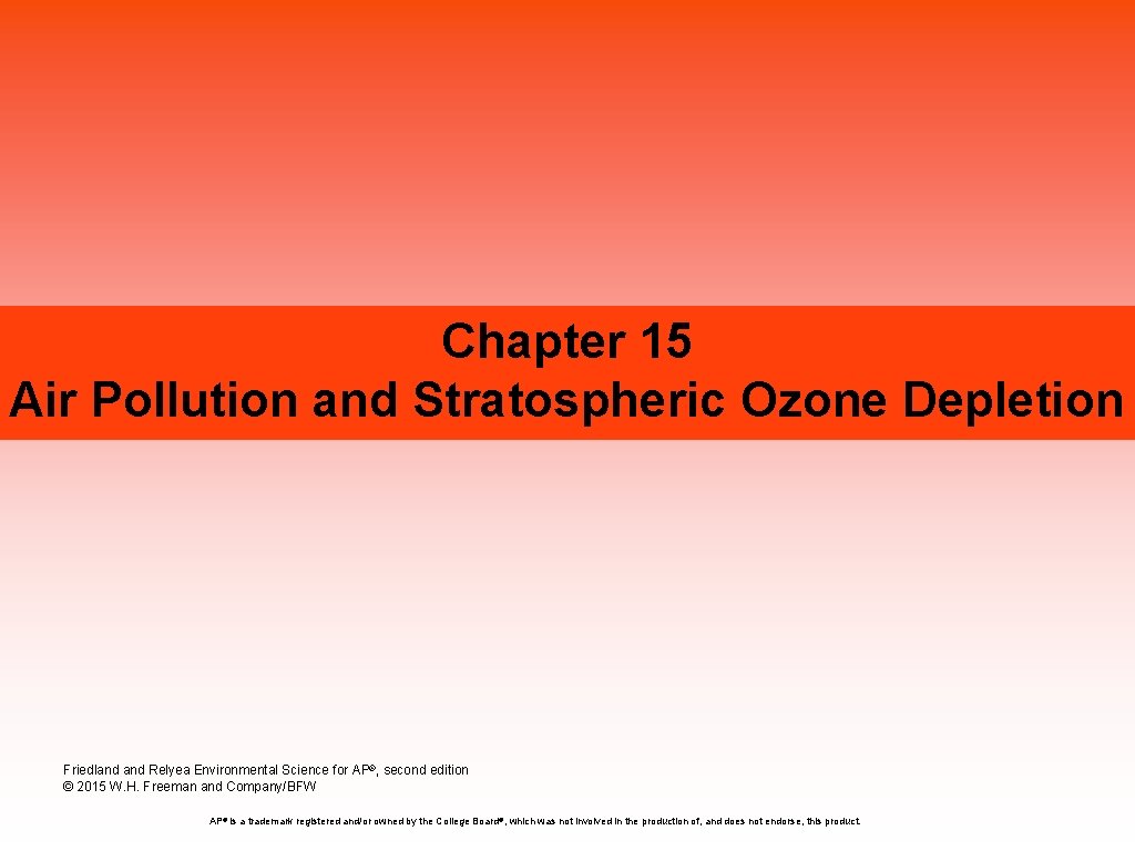 Chapter 15 Air Pollution and Stratospheric Ozone Depletion Friedland Relyea Environmental Science for AP®,