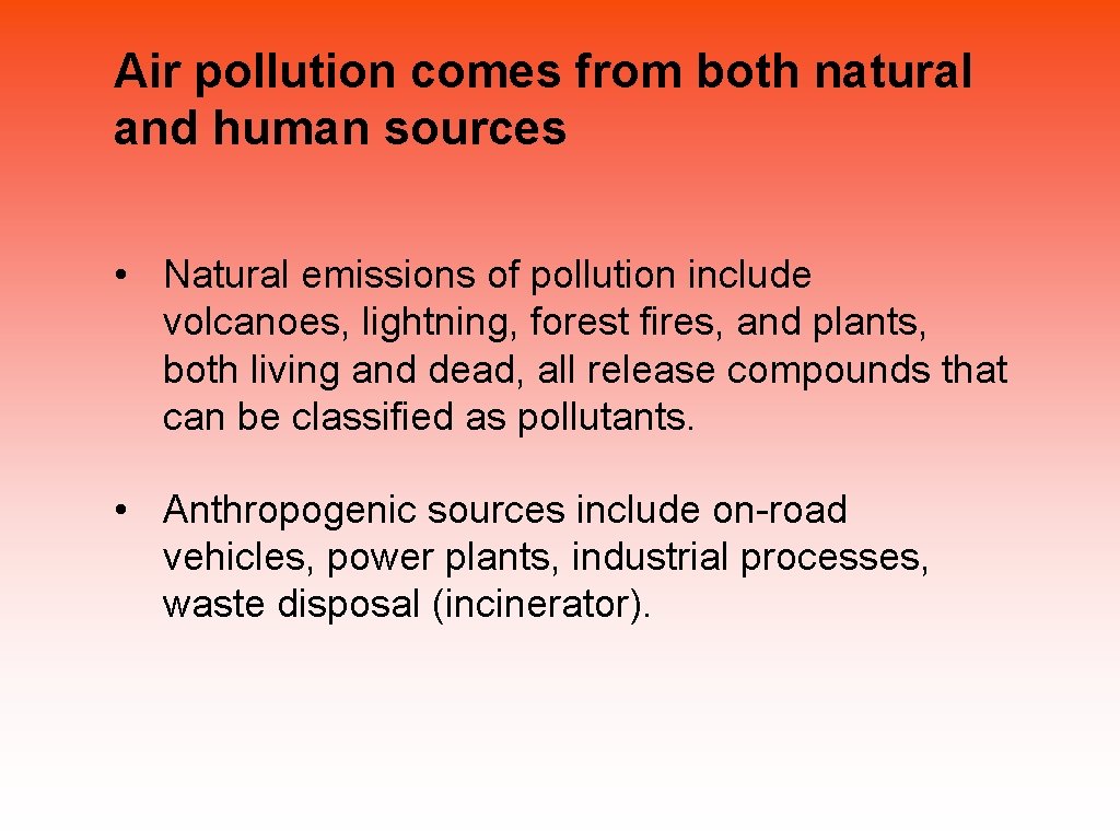 Air pollution comes from both natural and human sources • Natural emissions of pollution