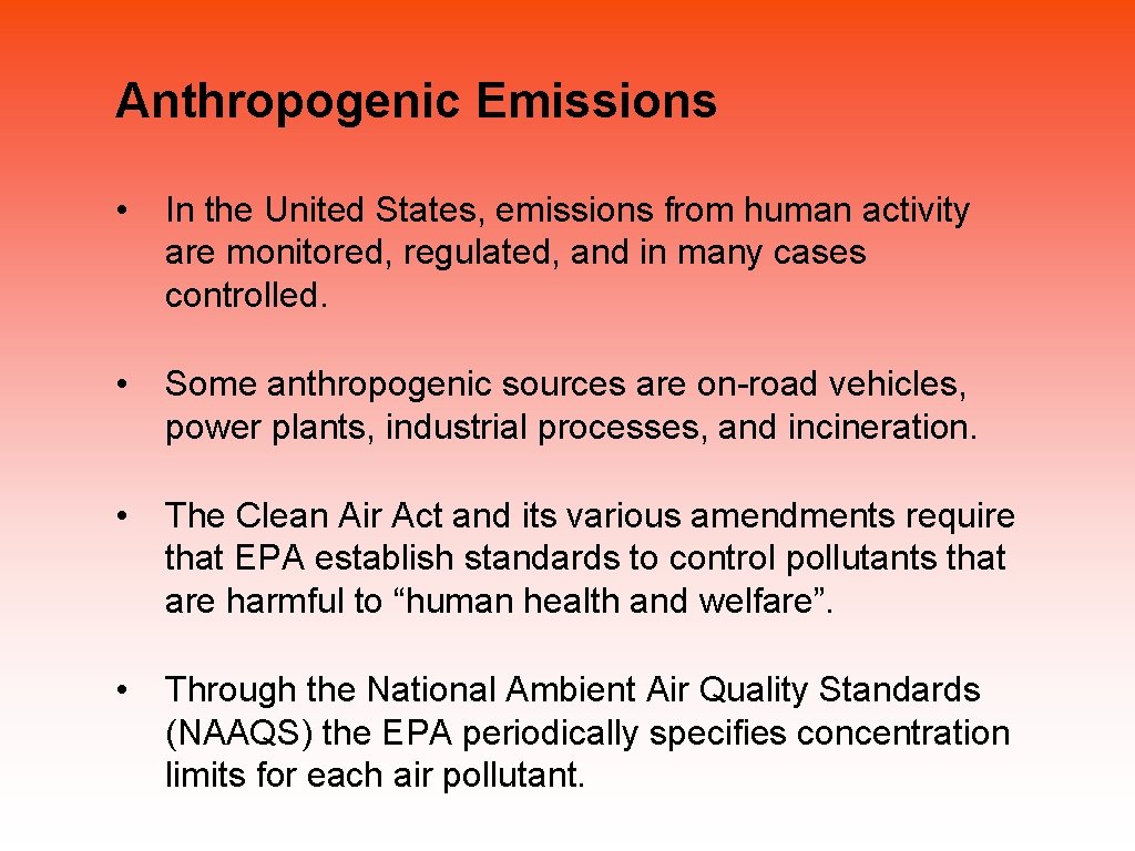 Anthropogenic Emissions • In the United States, emissions from human activity are monitored, regulated,