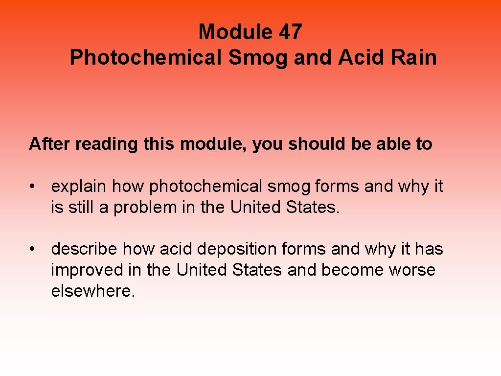 Module 47 Photochemical Smog and Acid Rain After reading this module, you should be