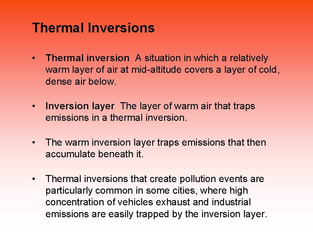 Thermal Inversions • Thermal inversion A situation in which a relatively warm layer of