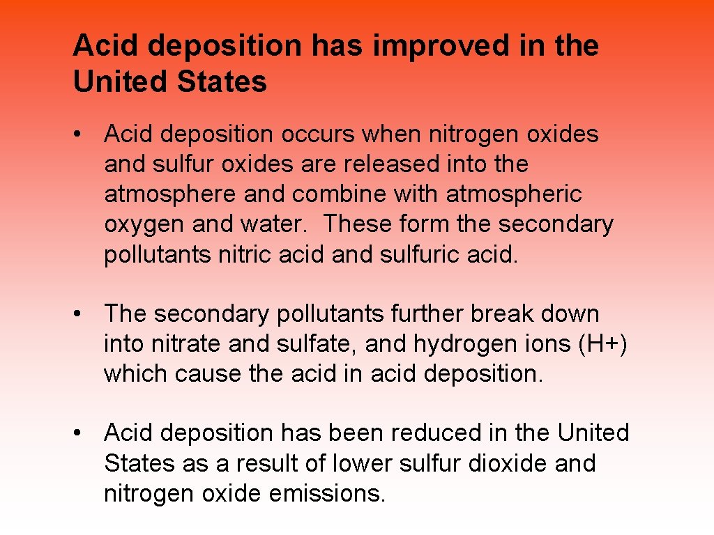 Acid deposition has improved in the United States • Acid deposition occurs when nitrogen