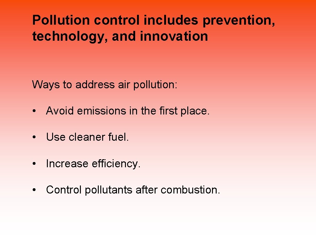 Pollution control includes prevention, technology, and innovation Ways to address air pollution: • Avoid