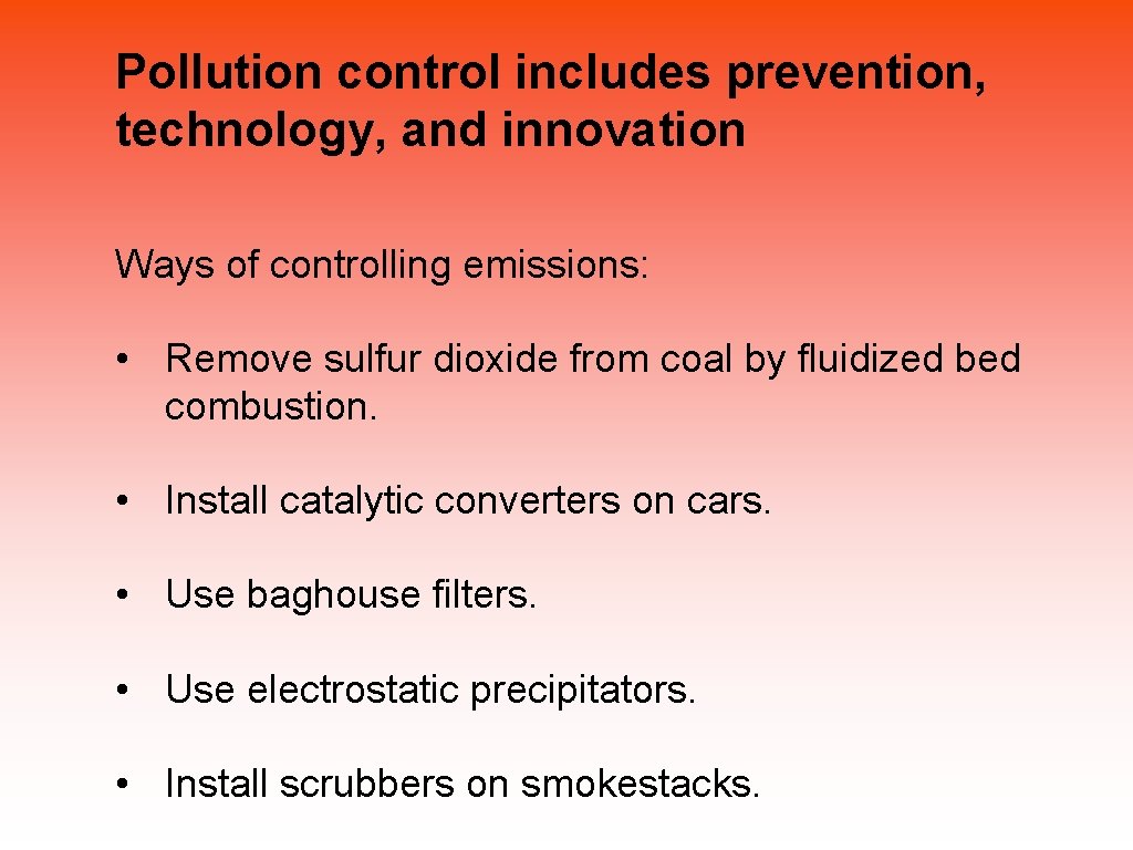 Pollution control includes prevention, technology, and innovation Ways of controlling emissions: • Remove sulfur