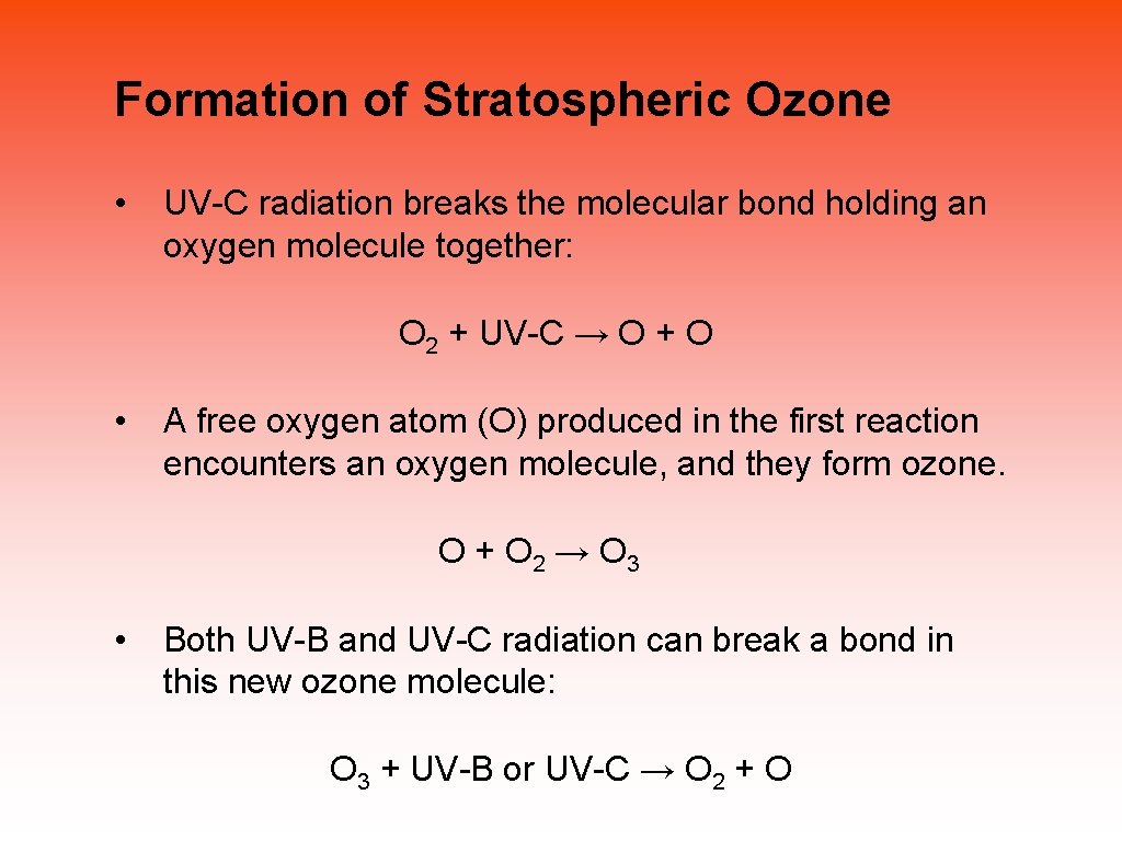 Formation of Stratospheric Ozone • UV-C radiation breaks the molecular bond holding an oxygen