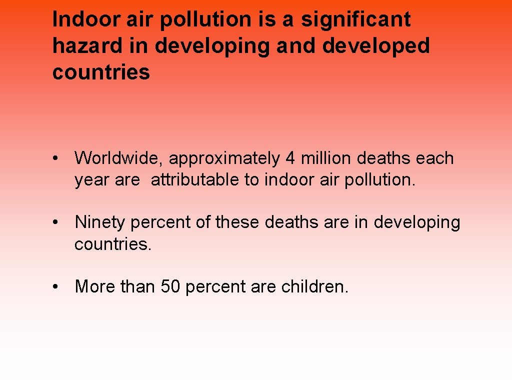 Indoor air pollution is a significant hazard in developing and developed countries • Worldwide,