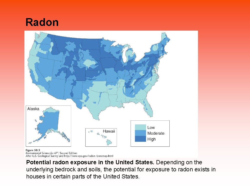 Radon Potential radon exposure in the United States. Depending on the underlying bedrock and