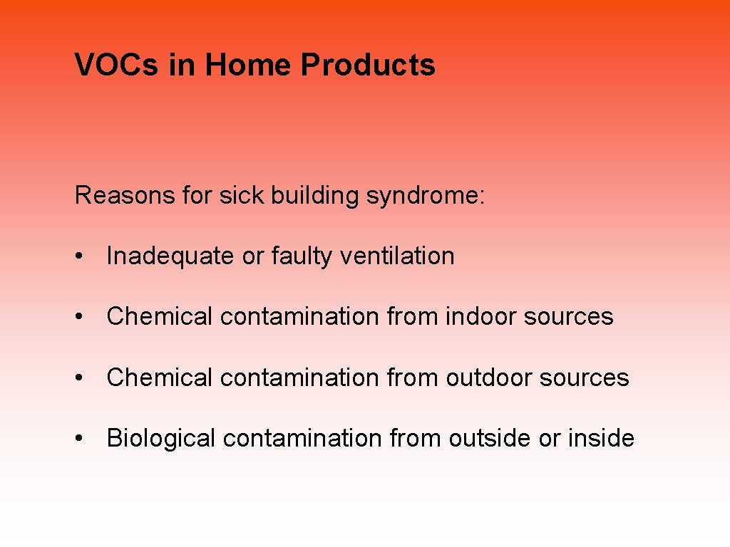 VOCs in Home Products Reasons for sick building syndrome: • Inadequate or faulty ventilation