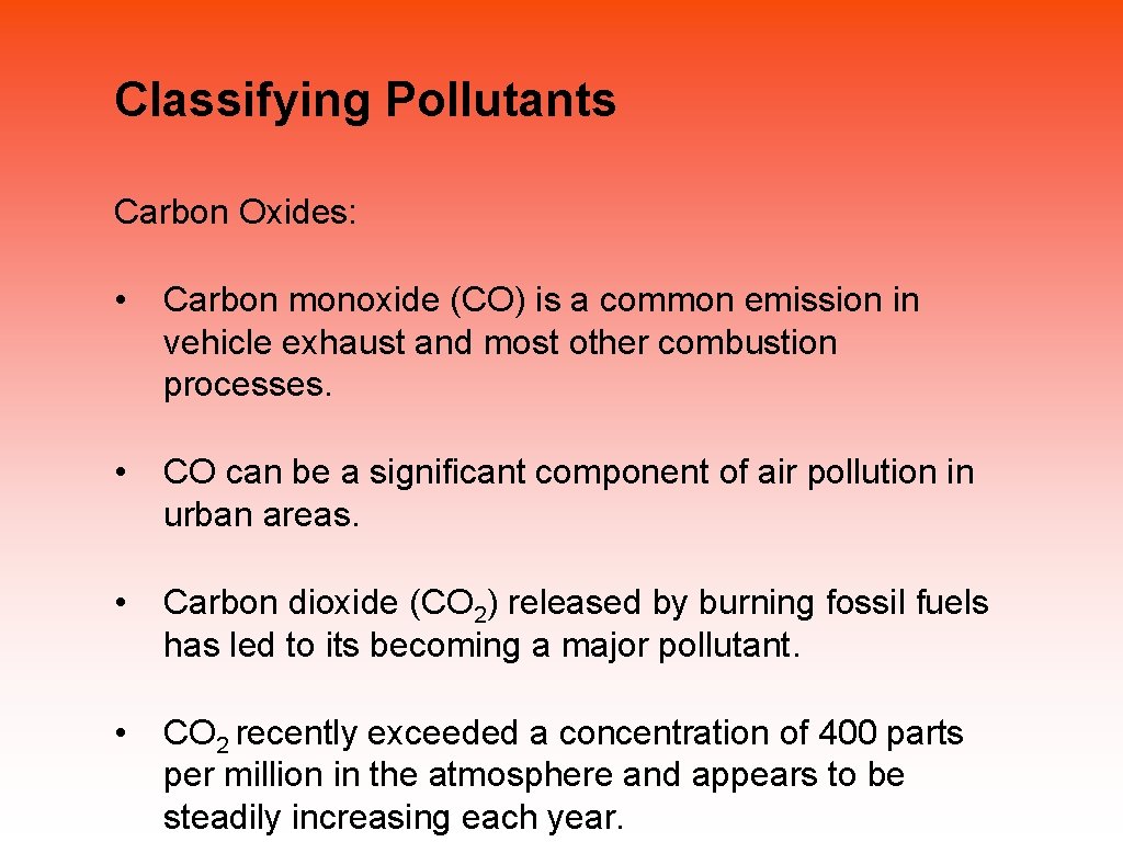 Classifying Pollutants Carbon Oxides: • Carbon monoxide (CO) is a common emission in vehicle
