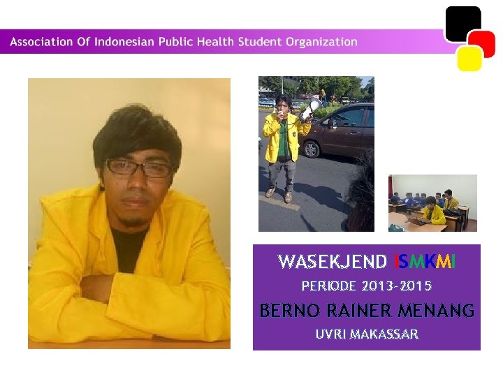 WASEKJEND ISMKMI PERIODE 2013 -2015 BERNO RAINER MENANG UVRI MAKASSAR 