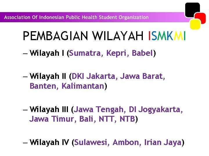 PEMBAGIAN WILAYAH ISMKMI – Wilayah I (Sumatra, Kepri, Babel) – Wilayah II (DKI Jakarta,