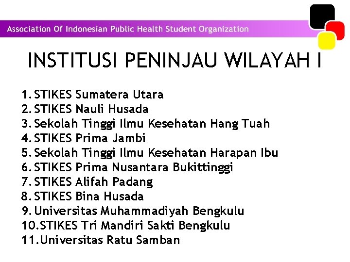 INSTITUSI PENINJAU WILAYAH I 1. STIKES Sumatera Utara 2. STIKES Nauli Husada 3. Sekolah