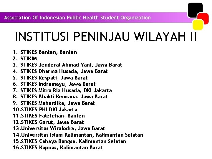 INSTITUSI PENINJAU WILAYAH II 1. STIKES Banten, Banten 2. STIKIM 3. STIKES Jenderal Ahmad