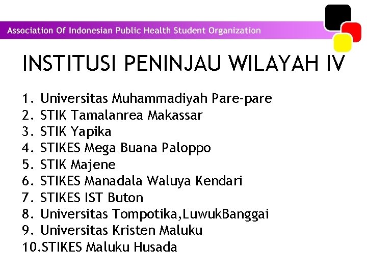 INSTITUSI PENINJAU WILAYAH IV 1. Universitas Muhammadiyah Pare-pare 2. STIK Tamalanrea Makassar 3. STIK