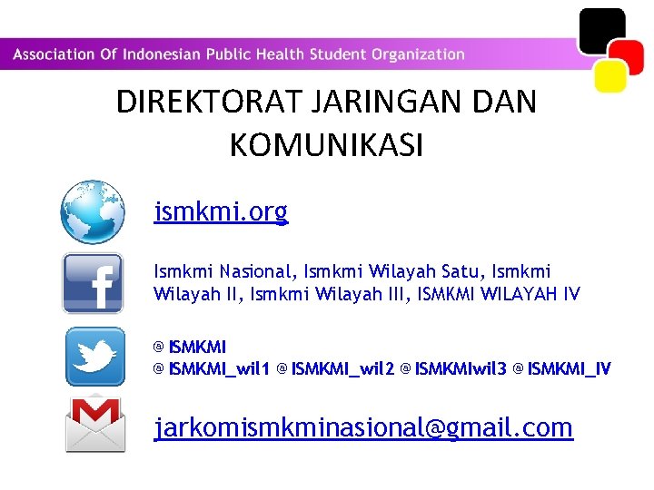 DIREKTORAT JARINGAN DAN KOMUNIKASI ismkmi. org Ismkmi Nasional, Ismkmi Wilayah Satu, Ismkmi Wilayah III,