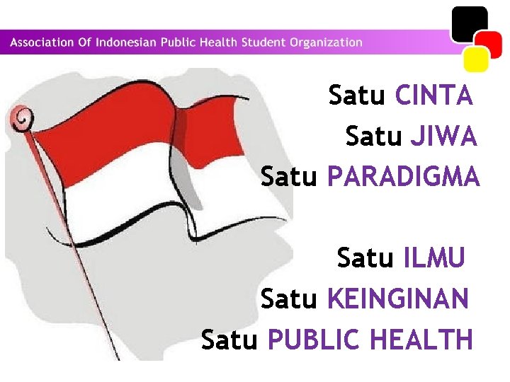 Satu CINTA Satu JIWA Satu PARADIGMA Satu ILMU Satu KEINGINAN Satu PUBLIC HEALTH 