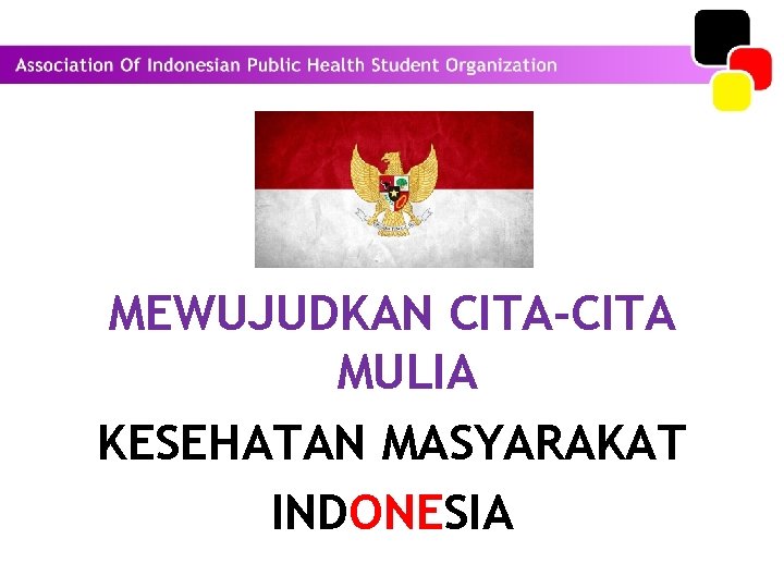 MEWUJUDKAN CITA-CITA MULIA KESEHATAN MASYARAKAT INDONESIA 