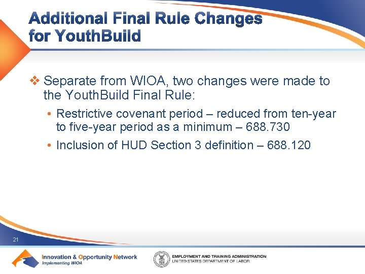 v Separate from WIOA, two changes were made to the Youth. Build Final Rule: