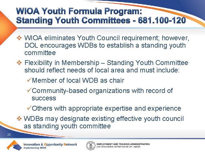 v WIOA eliminates Youth Council requirement; however, DOL encourages WDBs to establish a standing