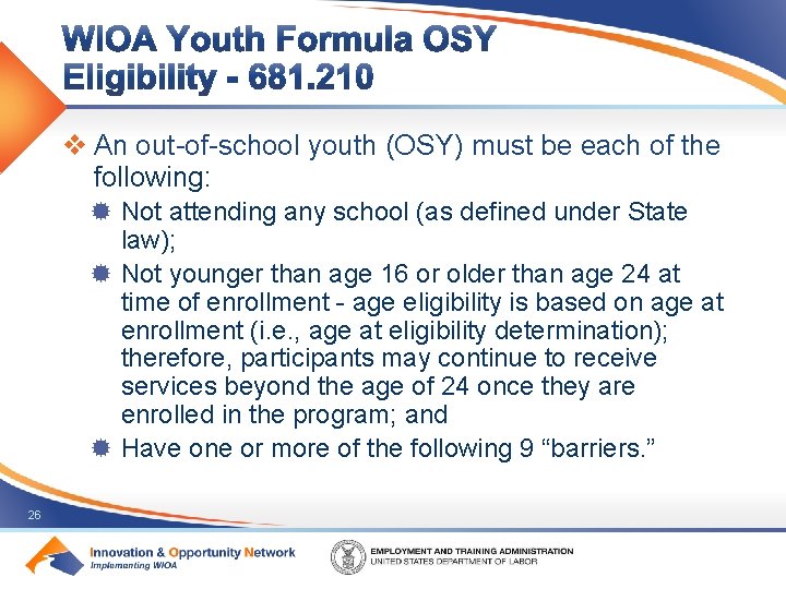 v An out-of-school youth (OSY) must be each of the following: ® Not attending