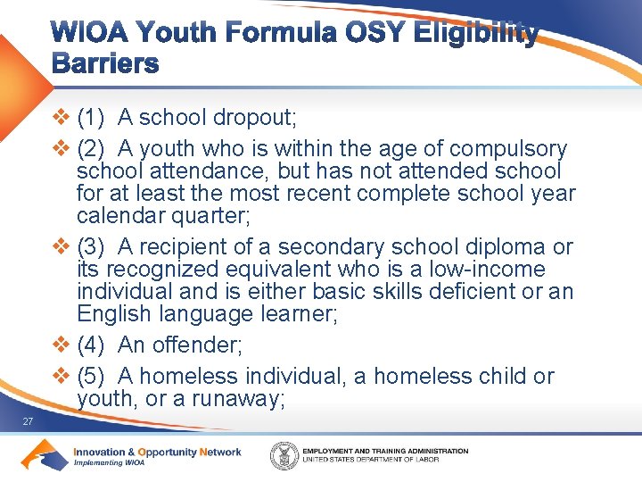 v (1) A school dropout; v (2) A youth who is within the age
