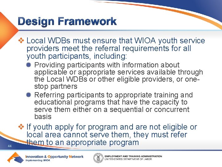 v Local WDBs must ensure that WIOA youth service providers meet the referral requirements