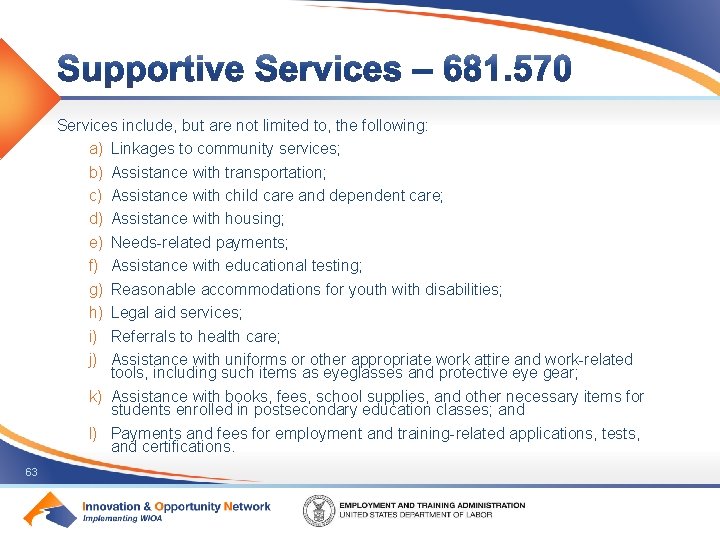 Services include, but are not limited to, the following: a) Linkages to community services;