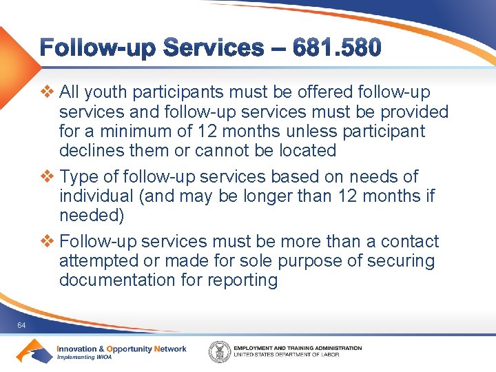 v All youth participants must be offered follow-up services and follow-up services must be