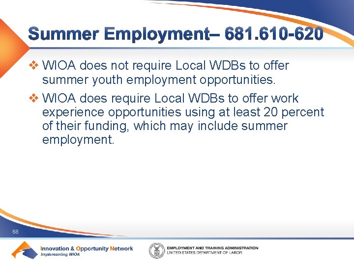 v WIOA does not require Local WDBs to offer summer youth employment opportunities. v