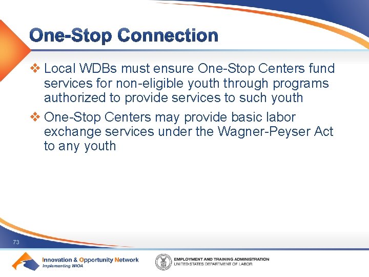 v Local WDBs must ensure One-Stop Centers fund services for non-eligible youth through programs