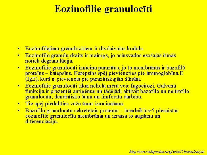 Eozinofilie granulocīti • Eozinofīlajiem granulocītiem ir divdaivains kodols. • Eozinofilo granulu skaits ir mainīgs,
