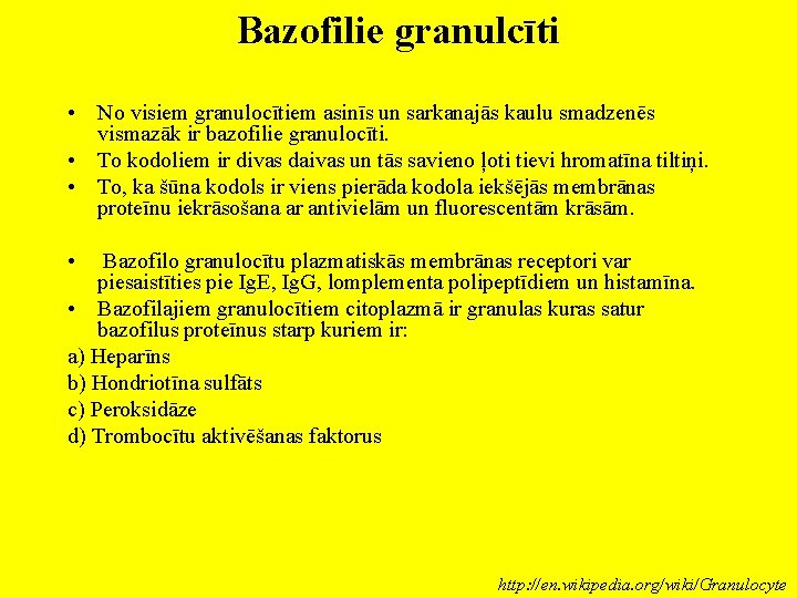 Bazofilie granulcīti • No visiem granulocītiem asinīs un sarkanajās kaulu smadzenēs vismazāk ir bazofilie
