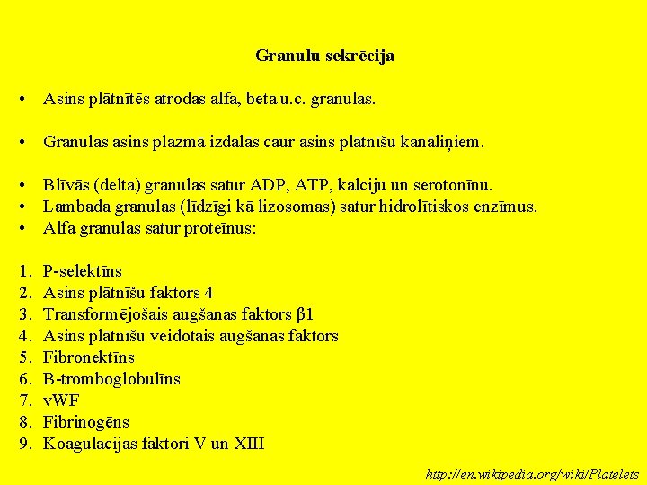 Granulu sekrēcija • Asins plātnītēs atrodas alfa, beta u. c. granulas. • Granulas asins