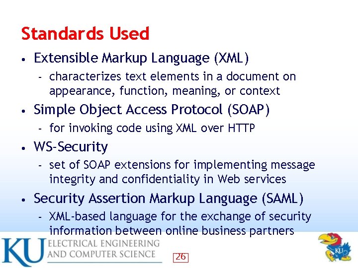 Standards Used • Extensible Markup Language (XML) – • Simple Object Access Protocol (SOAP)