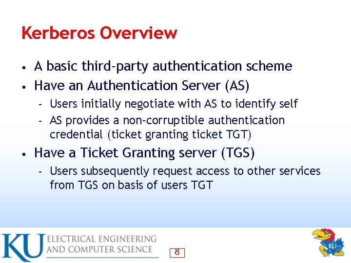 Kerberos Overview A basic third-party authentication scheme • Have an Authentication Server (AS) •