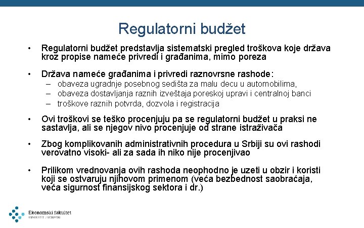 Regulatorni budžet • Regulatorni budžet predstavlja sistematski pregled troškova koje država kroz propise nameće